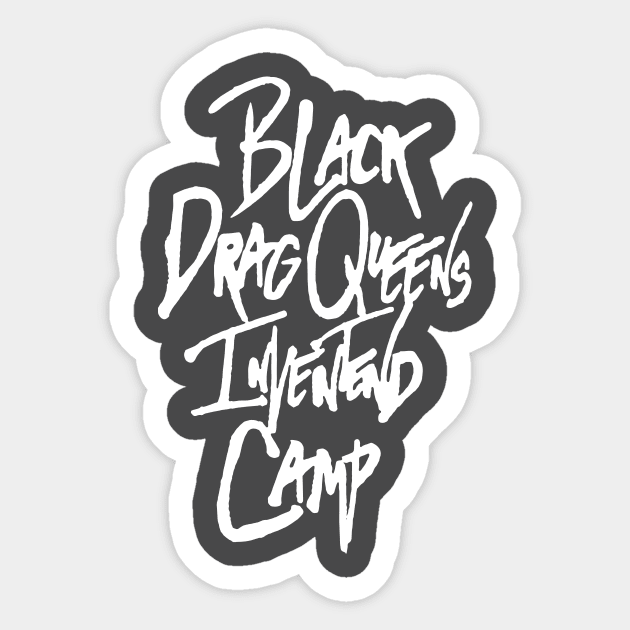 Black Drag Queens Invented Camp Sticker by castrocastro